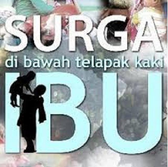 Mengapa Surga di Telapak Kaki Ibu padahal Ia belum Tentu Mendapatkannya?